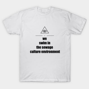 Triangle Eye "We Swim In The Sewage Culture Environment" T-Shirt